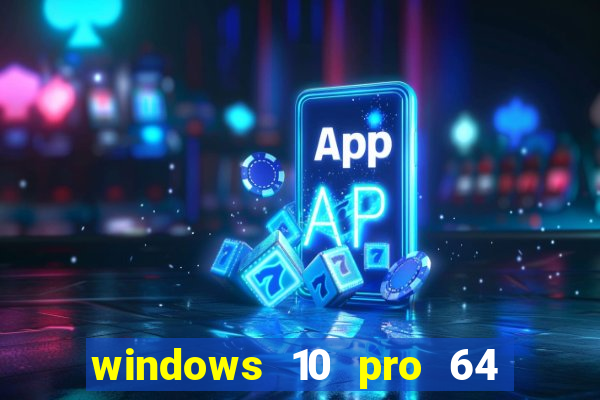 windows 10 pro 64 bits iso